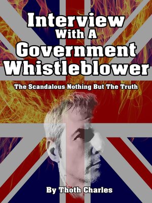 cover image of Interview With a Government Whistleblower the Scandalous Nothing But the Truth